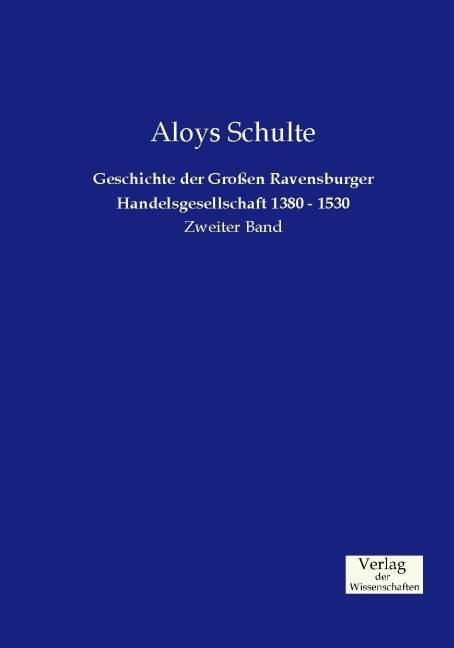 Produktbild Geschichte der Grossen Ravensburger Handelsgesellschaft 1380 - 1530 (Deutsch, Aloys Schulte, 2014)