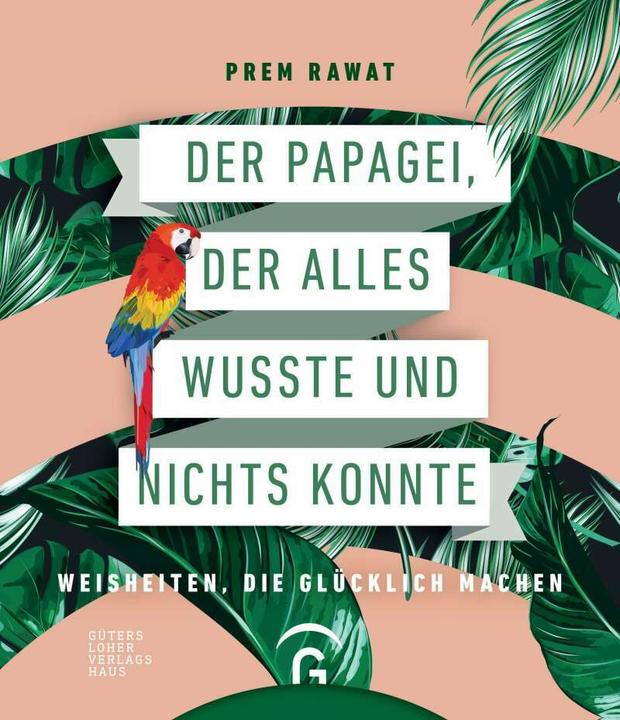 Produktbild Der Papagei, der alles wusste und nichts konnte (Deutsch, Prem Rawat, 2018)