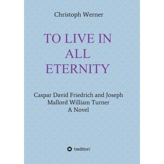 To Live In All Eternity, Belletristik von Christoph Werner