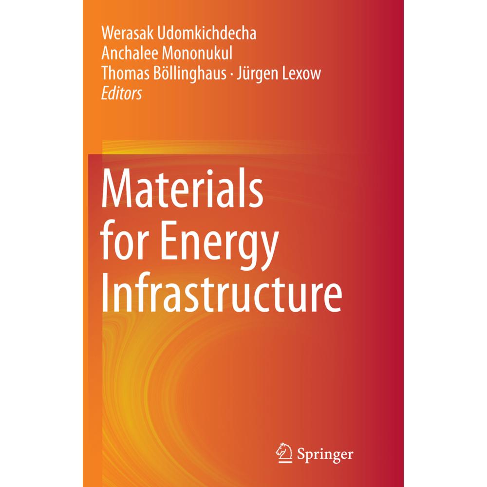 Materials for Energy Infrastructure, Fachbücher von Jürgen Lexow, Thomas Böllinghaus, Werasak Udomkichdecha, Anchalee Mo...