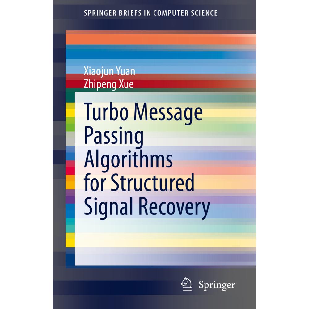 Turbo Message Passing Algorithms for Structured Signal Recovery, Fachbücher von Xiaojun Yuan, Zhipeng Xue