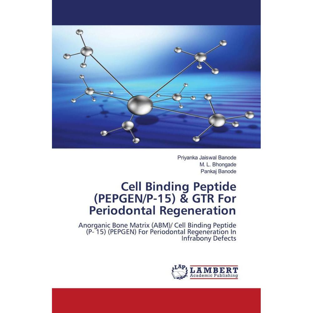 Cell Binding Peptide (PEPGEN/P-15) & GTR For Periodontal Regeneration, Fachbücher von M. L. Bhongade, Pankaj Banode, Pri...