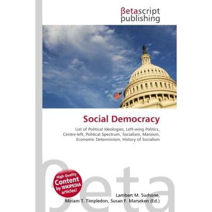 Social Democracy, Fachbücher von Lambert M. Surhone, Miriam T. Timpledon, Susan F. Marseken