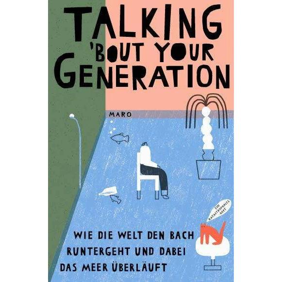 Talking 'bout Your Generation, Belletristik von Kolja Burmester, Jahn Eileen, Lena Schindler, Sarah Käsmayr, Scherzad Ta...