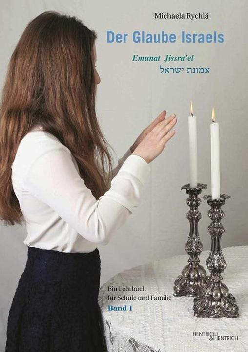Produktbild Der Glaube Israels. Emunat Jissra'el (Deutsch, Charlotte Knobloch, Michaela Rychlá, 2016)