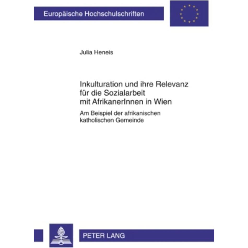 Inkulturation und ihre Relevanz für die Sozialarbeit mit AfrikanerInnen in Wien, Fachbücher von Julia Heneis