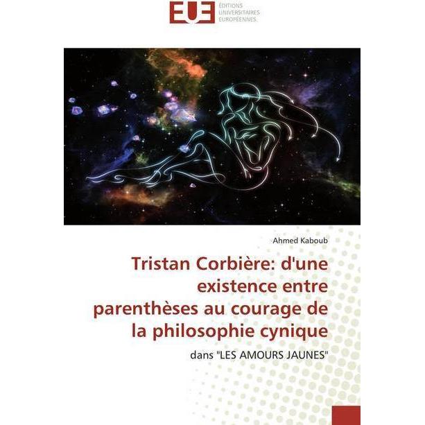 Tristan Corbière: d'une existence entre parenthèses au courage de la philosophie cynique, Fachbücher von Ahmed Kaboub