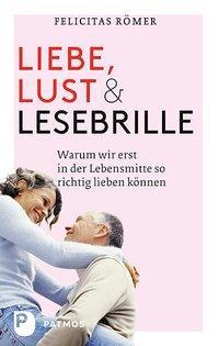 Produktbild Liebe, Lust und Lesebrille (Deutsch, Felicitas R�mer, 2013)