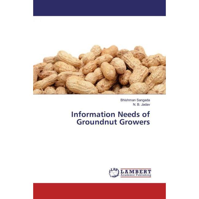 Information Needs of Groundnut Growers, Fachbücher von N. B. Jadav, Bhishman Sangada