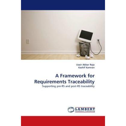 A Framework for Requirements Traceability, Fachbücher von Kashif Kamran, Uzair Akbar Raja