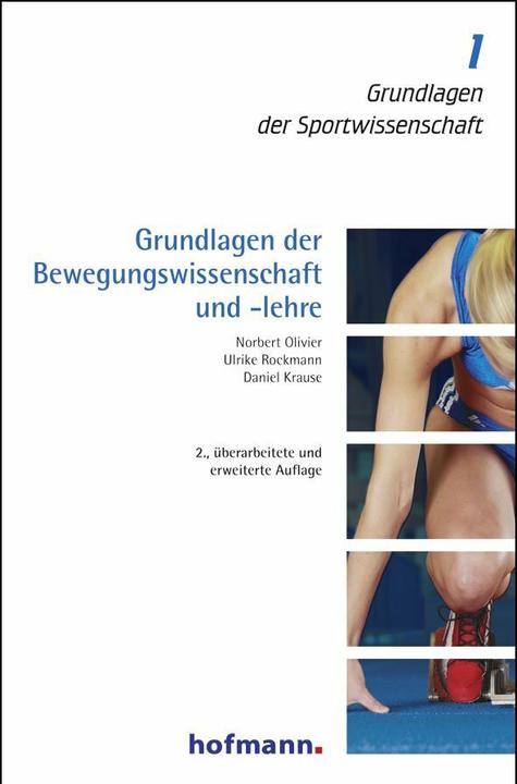 Grundlagen der Bewegungswissenschaft und -lehre (Deutsch, Ulrike Rockmann, Norbert Olivier, Daniel Krause, 2013)