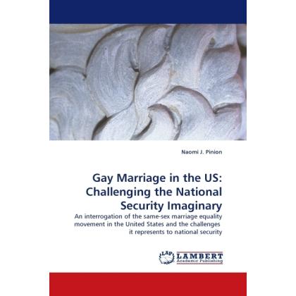 Gay Marriage in the US: Challenging the National Security Imaginary, Fachbücher