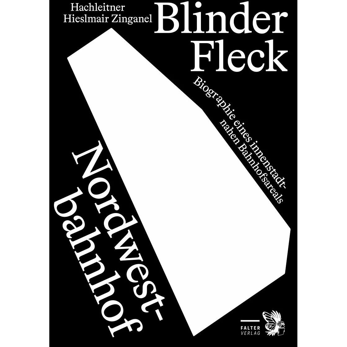Blinder Fleck Nordwestbahnhof, Fachbücher von Bernhard Hachleitner, Michael Zinganel, Michael Hieslmair