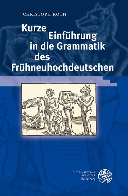 Produktbild Kurze Einführung in die Grammatik des Frühneuhochdeutschen (Deutsch, Christoph Roth, 2007)