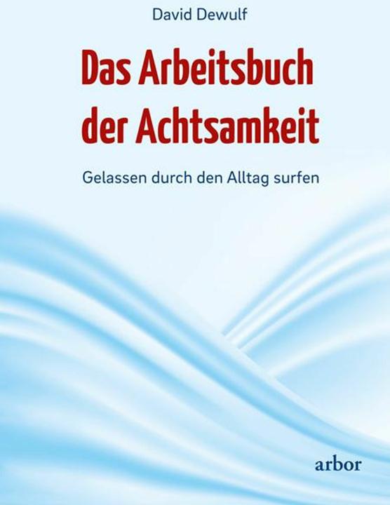 Produktbild Das Arbeitsbuch der Achtsamkeit (Deutsch, 2015)
