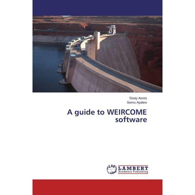 Thumbnail - A guide to WEIRCOME software, Fachbücher von Sisay Asres, Semu Ayalew
