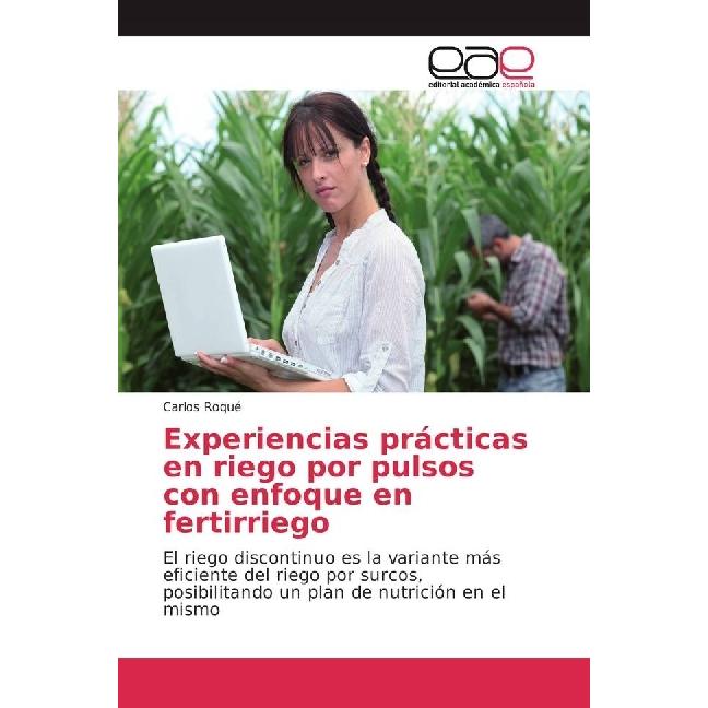 Experiencias prácticas en riego por pulsos con enfoque en fertirriego, Fachbücher von Carlos Roqué