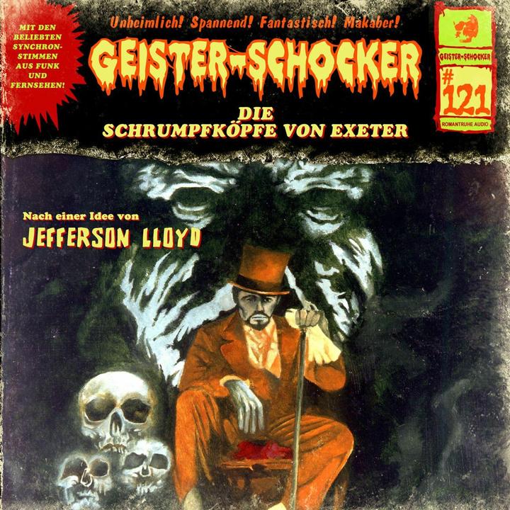 Geister Schocker CD 121: Die Schrumpfköpfe von Exeter (Jefferson Lloyd, German)
