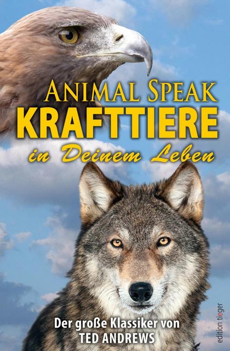 Produktbild Animal Speak: Krafttiere in Deinem Leben (Deutsch, Eluan Ghazal, Ted Andrews, 2016)