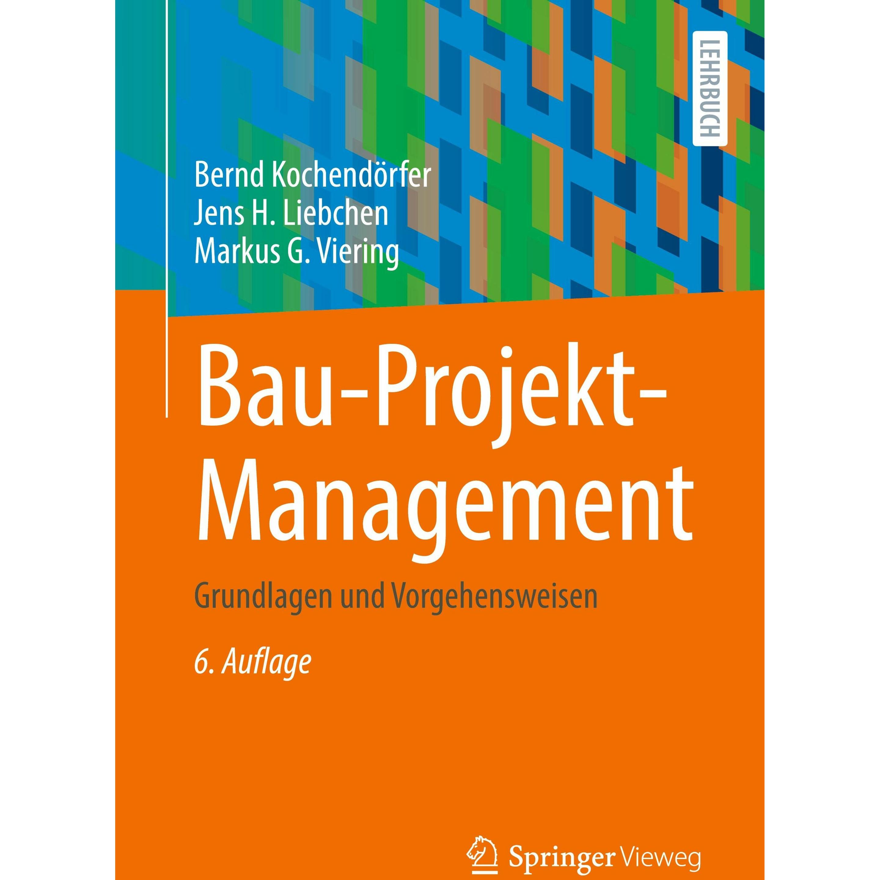 Bau-Projekt-Management, Fachbücher von Markus G. Viering, Jens H. Liebchen, Bernd Kochendörfer