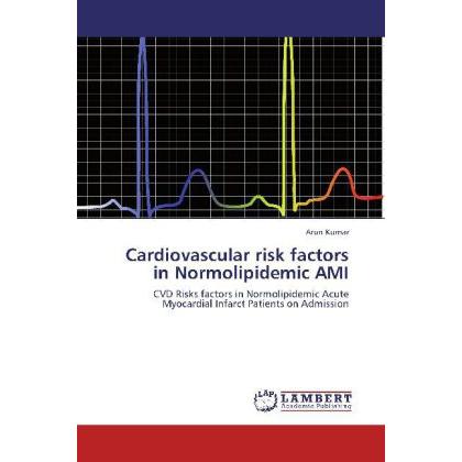 Cardiovascular risk factors in Normolipidemic AMI, Fachbücher von Arun Kumar