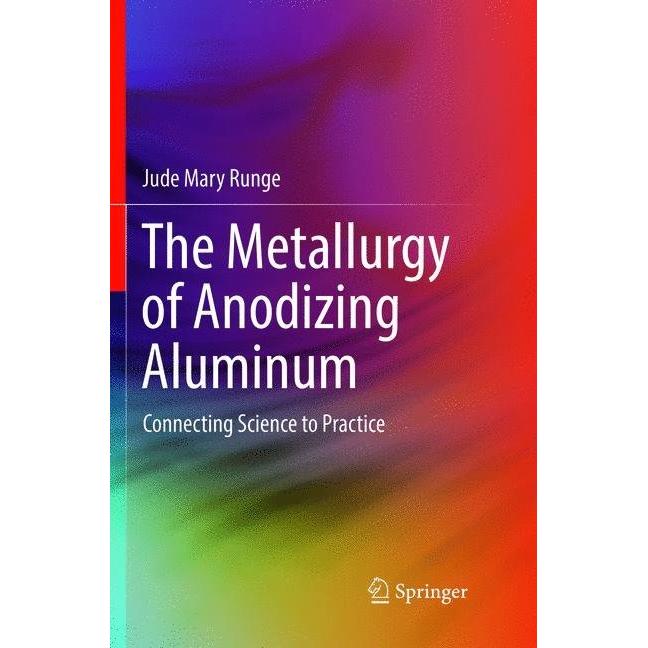 The Metallurgy of Anodizing Aluminum, Fachbücher von Jude Mary Runge