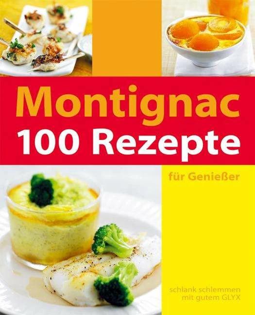 Produktbild 100 Rezepte für Geniesser (Deutsch, Angela Strzeletz, Bernhard Radvaner, Michel Montignac, Monika Kiefer, 2007)