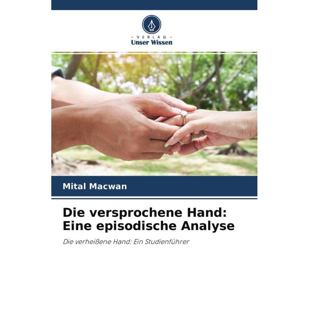 Die versprochene Hand: Eine episodische Analyse, Fachbücher von Mital Macwan