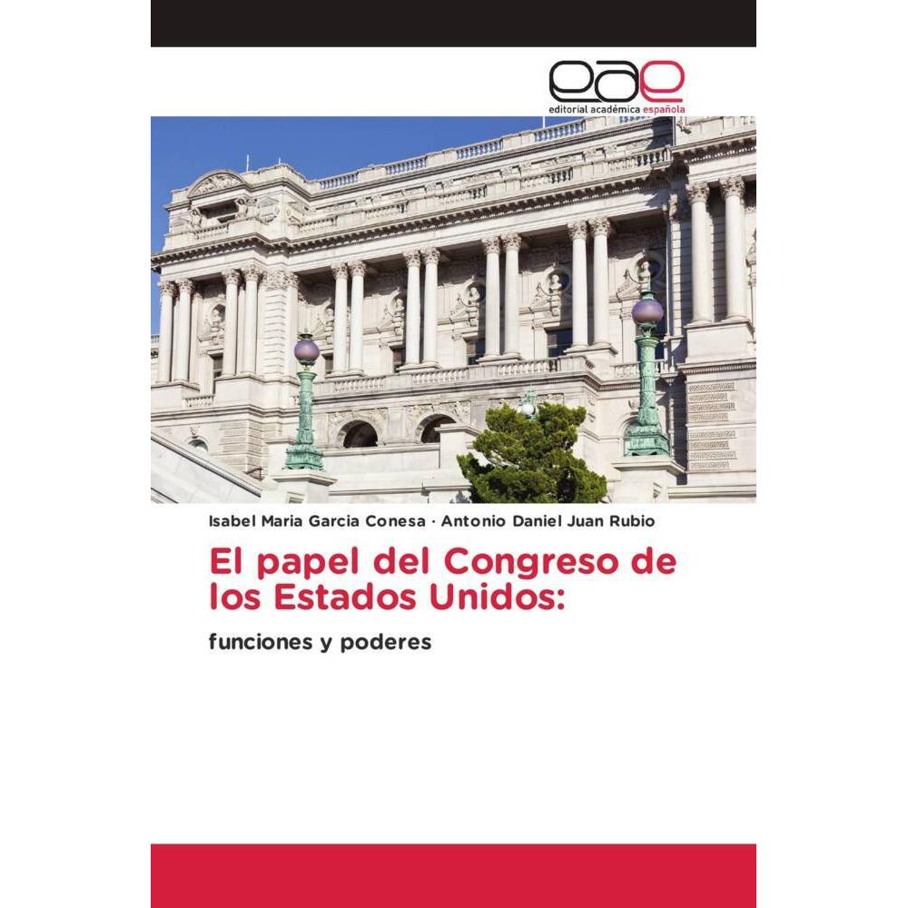 El papel del Congreso de los Estados Unidos:, Fachbücher von Antonio Daniel Juan Rubio, Isabel Maria Garcia Conesa