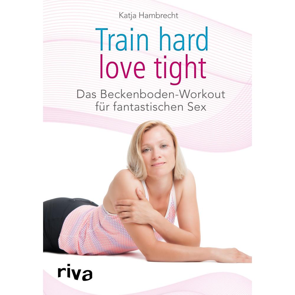 Train hard - love tight, Ratgeber von Katja Hambrecht