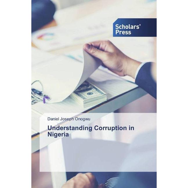 Understanding Corruption in Nigeria, Fachbücher von Daniel Joseph Onogwu