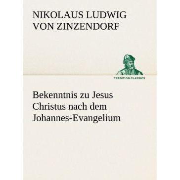 Thumbnail - Tredition Bekenntnis zu Jesus Christus nach dem Johannes-Evangelium (Nikolaus Ludwig von Zinzendorf, Deutsch), Sonstige ...