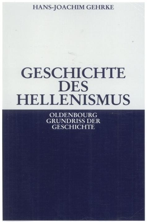 Produktbild Geschichte des Hellenismus (Deutsch, Hans-Joachim Gehrke, 2008)