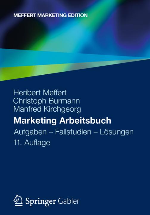 Produktbild Marketing Arbeitsbuch (Deutsch, Christoph Burmann, Heribert Meffert, Manfred Kirchgeorg, 2013)