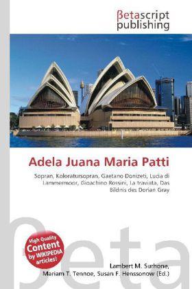 Produktbild Adela Juana Maria Patti (Lambert M. Surhone, Mariam T. Tennoe, Susan F. Henssonow, 2010)