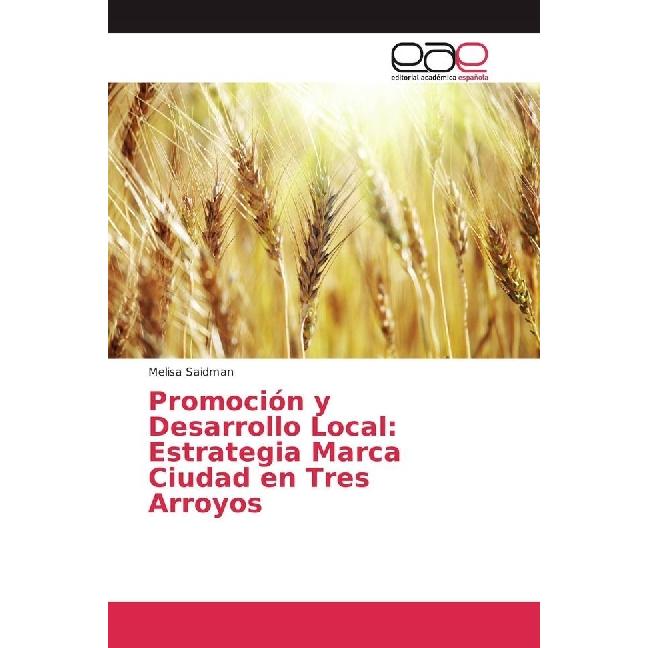 Promoción y Desarrollo Local: Estrategia Marca Ciudad en Tres Arroyos, Fachbücher von Melisa Saidman