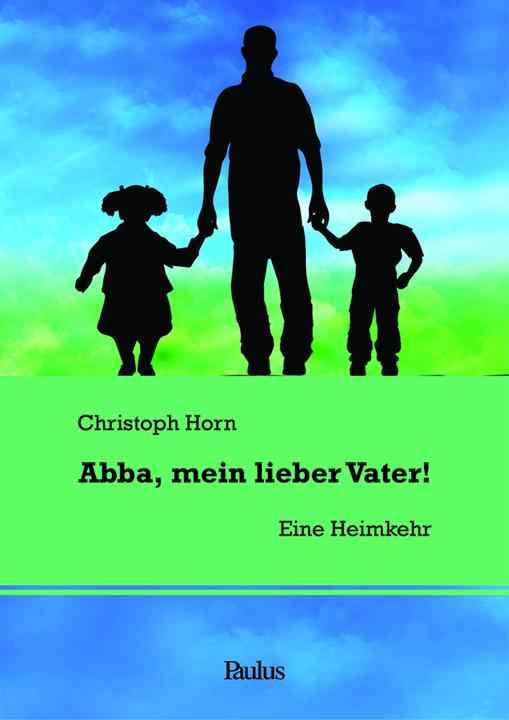 Produktbild Abba, mein lieber Vater! (Deutsch, Christoph Horn, 2017)