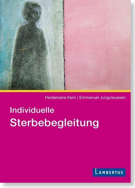 Produktbild Individuelle Sterbebegleitung (Deutsch, Emmanuel Jungclaussen, Heidemarie Kern, 2015)