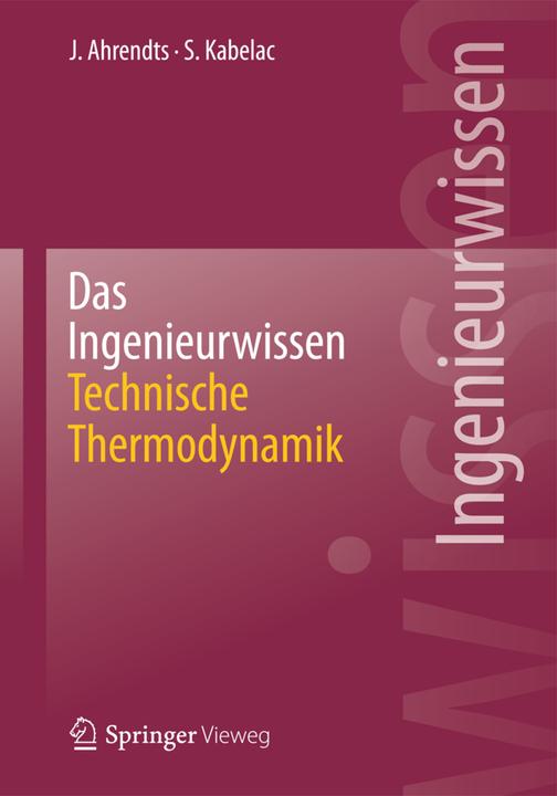 Produktbild Das Ingenieurwissen: Technische Thermodynamik (Deutsch, Joachim Ahrendts, Stephan Kabelac, 2013)