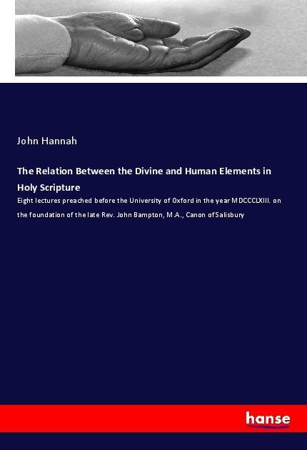 Produktbild The Relation Between the Divine and Human Elements in Holy Scripture (Deutsch, John Hannah, 2018)