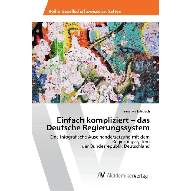 Einfach kompliziert - das Deutsche Regierungssystem, Fachbücher von Franziska Erlebach