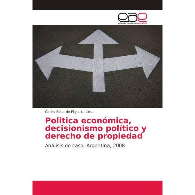 Politica económica, decisionismo político y derecho de propiedad, Fachbücher von Carlos Eduardo Filgueira Lima