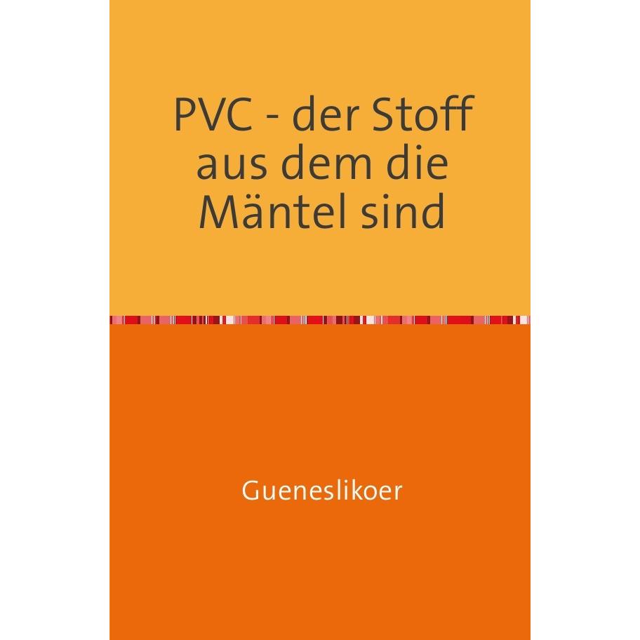 PVC - der Stoff aus dem die Mäntel sind, Belletristik von Rannug Gueneslikoer