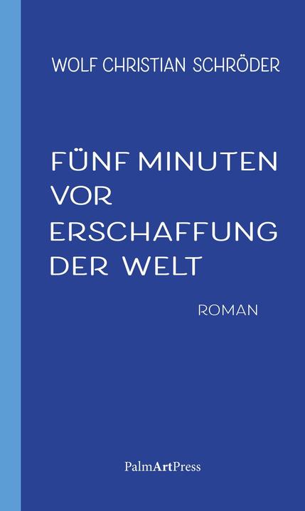 Nährwerte und Zutaten Fünf Minuten vor Erschaffung der Welt (Deutsch, Wolf Christian Schrder, 2022)