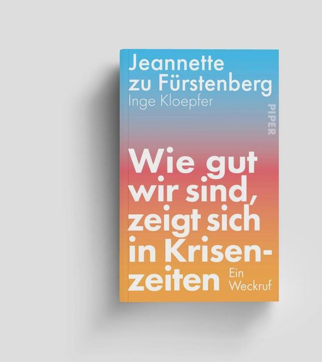 Produktbild Piper Wie gut wir sind, zeigt sich in Krisenzeiten (Deutsch, Inge Kloepfer, Jeannette zu Fürstenberg, 2025)
