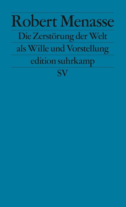 Produktbild Die Zerstörung der Welt als Wille und Vorstellung (Deutsch, Robert Menasse, 2017)