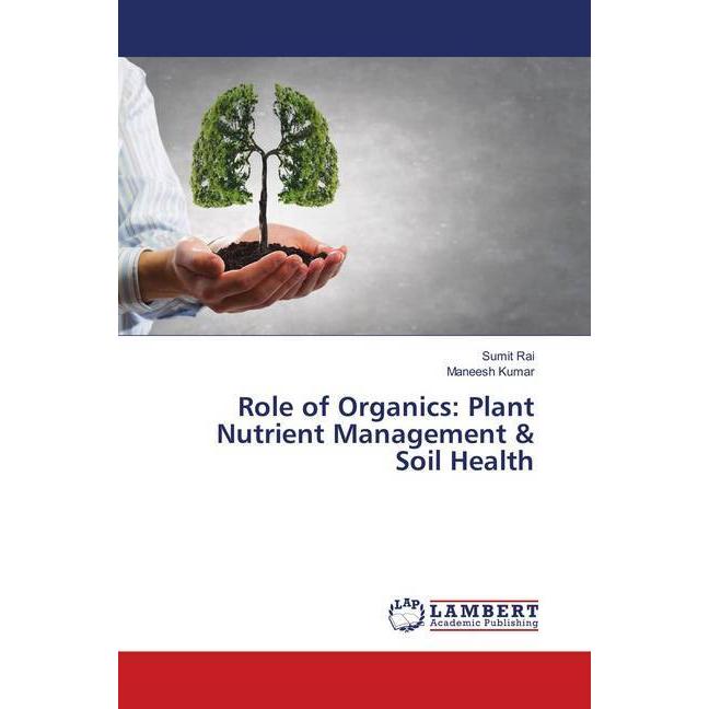 Role of Organics: Plant Nutrient Management & Soil Health, Fachbücher von Maneesh Kumar, Sumit Rai