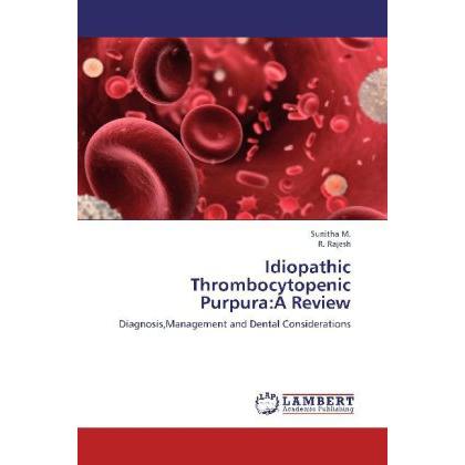 Idiopathic Thrombocytopenic Purpura:A Review, Fachbücher von R. Rajesh, M. Sunitha