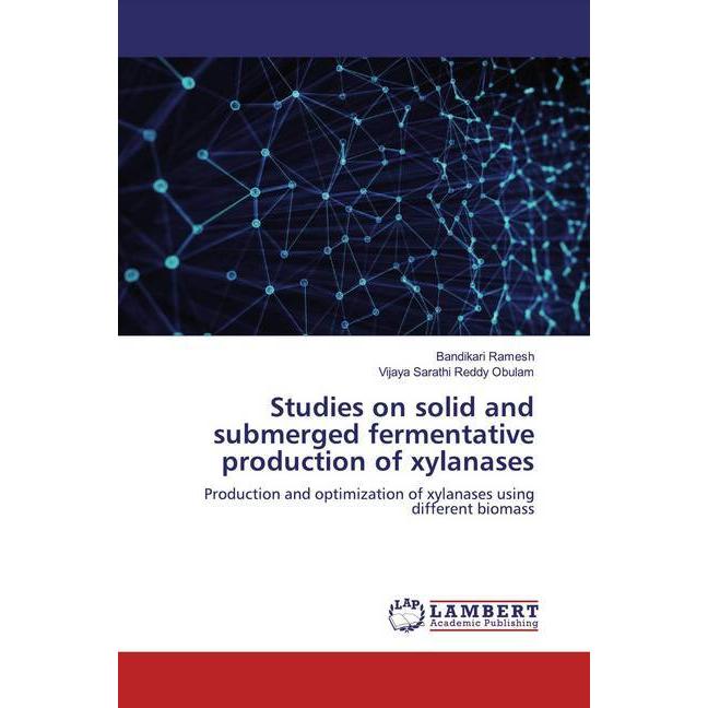 Studies on solid and submerged fermentative production of xylanases, Fachbücher von Bandikari Ramesh, Vijaya Sarathi Red...