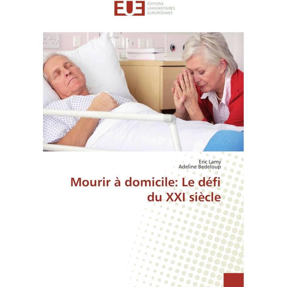 Mourir à domicile: Le défi du XXI siècle, Fachbücher von Adeline Bedeloup, Eric Lamy